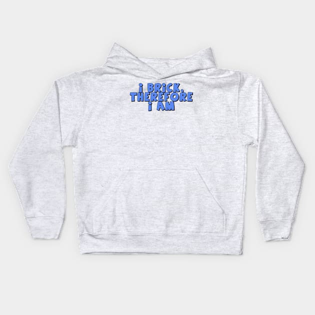 I Brick, Therefore I am Kids Hoodie by ChilleeW
